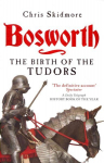Bosworth: The Birth of the Tudors