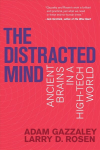 Distracted Mind: Ancient Brains in a High-Tech World