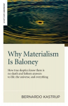 Why Materialism Is Baloney - How true skeptics know there is no death and fathom answers to life, the universe, and everything: How True Skeptics Know There is No Death and Fathom Answers to Life, the Universe, and Everything