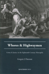 Whores and Highwaymen: Crime and Justice in the Eighteenth-Century Metropolis
