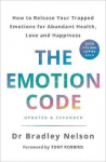Emotion Code: How to Release Your Trapped Emotions for Abundant Health, Love and Happiness