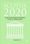 Scotus 2020: Major Decisions and Developments of the U.S. Supreme Court 1st ed. 2021