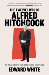 Twelve Lives of Alfred Hitchcock: An Anatomy of the Master of Suspense