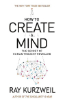 How to Create a Mind: The Secret of Human Thought Revealed