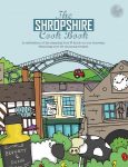 Shropshire Cook Book: A Celebration of the Amazing Food and Drink on Our Doorstep