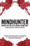 Mindhunter: Inside the FBI Elite Serial Crime Unit (Now A Netflix Series) Media tie-in