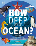 How Deep is the Ocean?: With 200 Amazing Questions About The Ocean