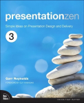 Presentation Zen: Simple Ideas on Presentation Design and Delivery 3rd edition