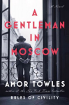 Gentleman in Moscow: A Novel
