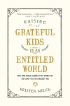 Raising Grateful Kids in an Entitled World: How One Family Learned That Saying No Can Lead to Life's BiggestYes