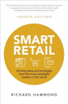 Smart Retail: Winning ideas and strategies from the most successful retailers in the world 4th edition