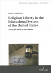 Religious Liberty in the Educational System of the United States: From the 1980s to the Present New edition
