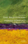 Palestinian-Israeli Conflict: A Very Short Introduction: a Very Short Introduction