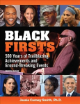 Black Firsts: 4,500 Trailblazing Achievements and Ground-Breaking Events (4th Edition) 4th edition
