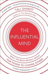 Influential Mind: What the Brain Reveals About Our Power to Change Others