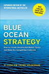 Blue Ocean Strategy, Expanded Edition: How to Create Uncontested Market Space and Make the Competition Irrelevant Enlarged edition