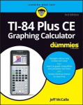 TI-84 Plus CE Graphing Calculator for Dummies, 3rd Edition 3rd Edition