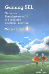 Gaming SEL: Games as Transformational to Social and Emotional Learning New edition