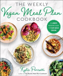 Weekly Vegan Meal Plan Cookbook: A 3-Month Kickstart Guide to Plant-Based Cooking