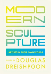 Modern Sculpture: Artists in Their Own Words