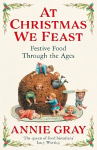 At Christmas We Feast: Festive Food Through the Ages Main