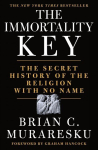 Immortality Key: The Secret History of the Religion with No Name