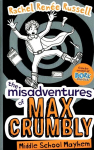 Misadventures of Max Crumbly 2: Middle School Mayhem