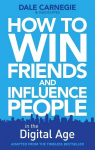 How to Win Friends and Influence People in the Digital Age Export ed