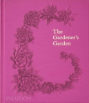 Gardener's Garden: Inspiration Across Continents and Centuries Classic Format