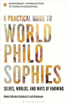 Practical Guide to World Philosophies: Selves, Worlds, and Ways of Knowing