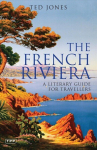 French Riviera: A Literary Guide for Travellers