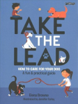 Take the Lead: How to Care for Your Dog - A Fun & Practical Guide
