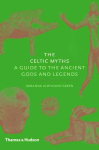 Celtic Myths: A Guide to the Ancient Gods and Legends