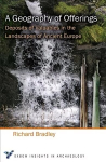 Geography of Offerings: Deposits of Valuables in the Landscapes of Ancient Europe