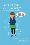 Can I tell you about Anxiety?: A guide for friends, family and professionals