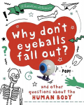 Question of Science: Why Don't Your Eyeballs Fall Out? And Other Questions about the Human Body Illustrated edition