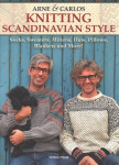 Arne & Carlos Knitting Scandinavian Style: Socks, Sweaters, Mittens, Hats, Pillows, Blankets and More!