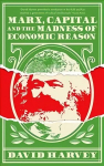 Marx, Capital and the Madness of Economic Reason Main