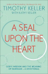 Seal Upon the Heart: God's Wisdom and the Meaning of Marriage: a Devotional