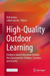 High-Quality Outdoor Learning: Evidence-based Education Outside the Classroom for Children, Teachers and Society 1st ed. 2022
