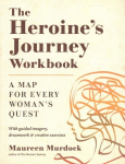 Heroine's Journey Workbook: A Map for Every Woman's Quest