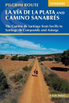 La Via de la Plata and Camino Sanabres: The Camino de Santiago from Seville to Santiago de Compostela and Astorga