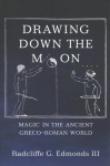 Drawing Down the Moon: Magic in the Ancient Greco-Roman World