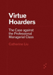 Virtue Hoarders: The Case against the Professional Managerial Class