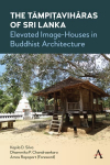 T&auml;mpiavihras of Sri Lanka: Elevated Image-Houses in Buddhist Architecture