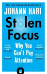 Stolen Focus : The Surprising Reason You Can't Pay Attention