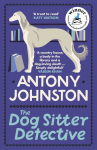 Dog Sitter Detective: The tail-wagging cosy crime series, 'Simply delightful!' - Vaseem Khan