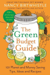 Green Budget Guide: 101 Planet and Money Saving Tips, Ideas and Recipes