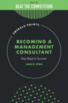 Becoming a Management Consultant: Key Steps to Success