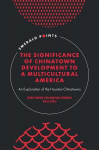 Significance of Chinatown Development to a Multicultural America: An Exploration of the Houston Chinatowns